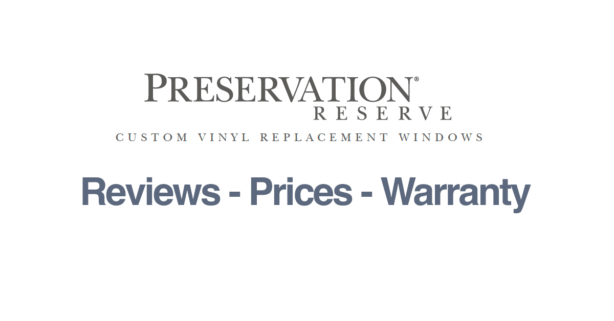 Preservation windows reviews, warranty prices including Preservation Reserve